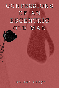 Confessions of an Eccentric Old Man print cover