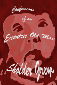 Confessions of an Eccentric Old Man ebook cover